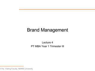 Brand Management Lecture 4 PT MBA Year 1 Trimester III 