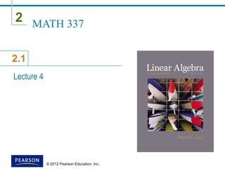 2
2.1
© 2012 Pearson Education, Inc.
MATH 337
Lecture 4
 