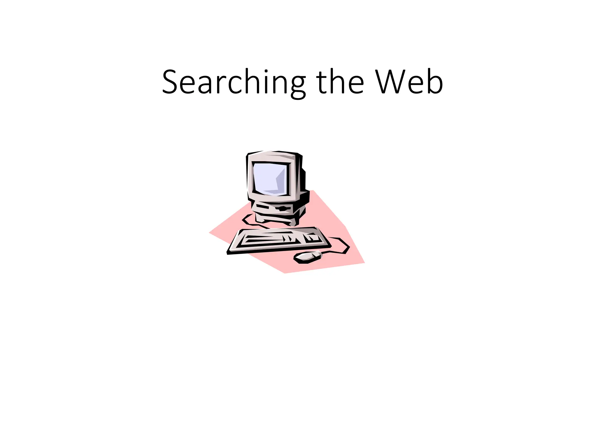 Searching the Web
 