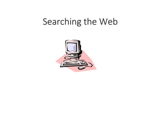 Searching the Web
 