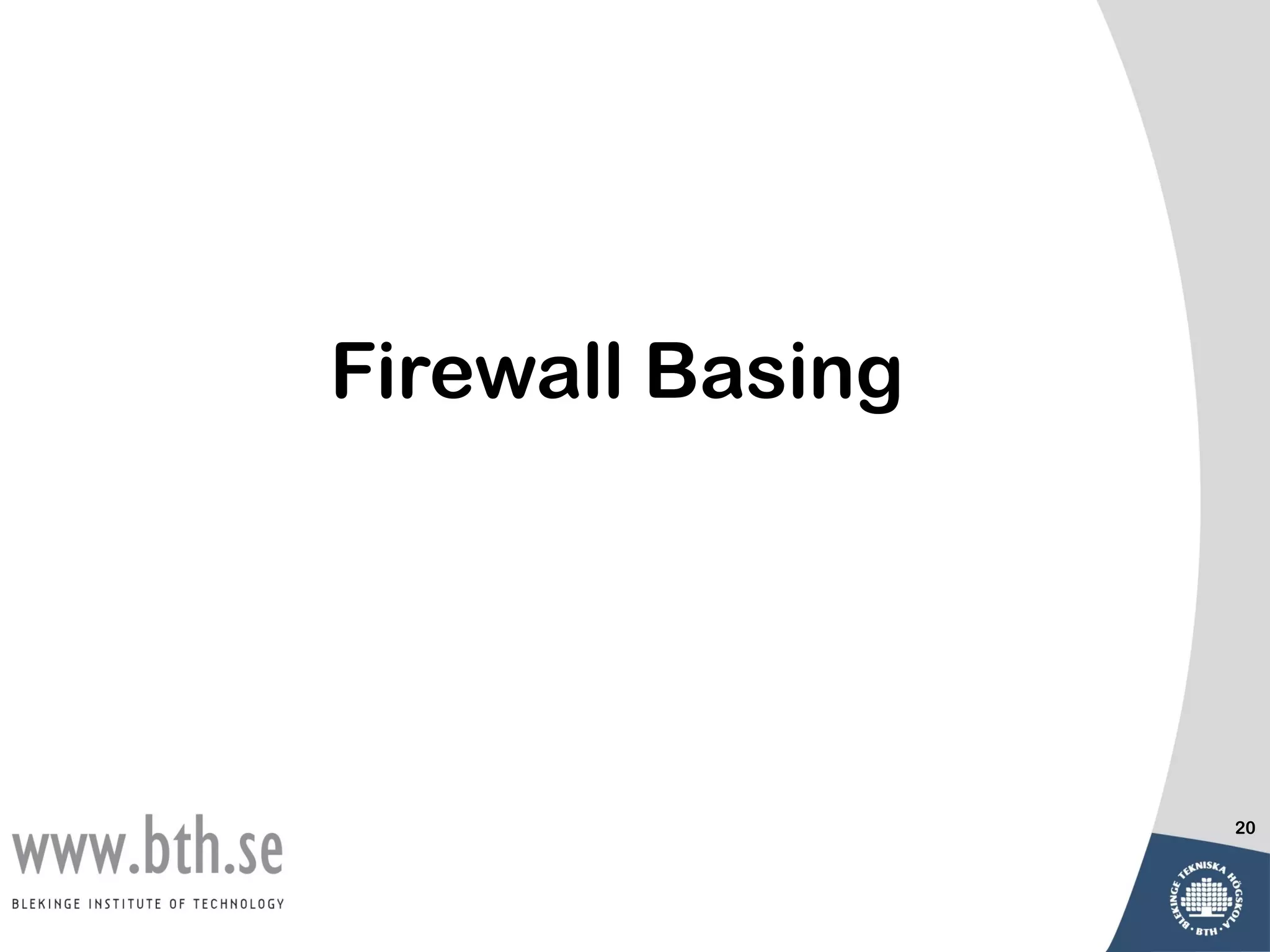 Firewall Basing




                  20
 