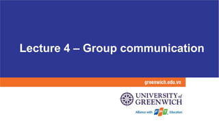 Lecture 4 – Group communication
 