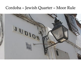 Cordoba – Jewish Quarter – Moor Rule
 