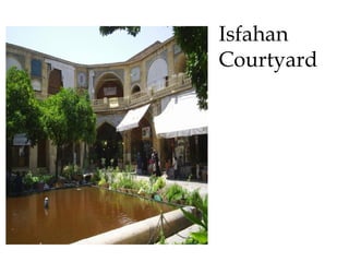 Isfahan
Courtyard
 