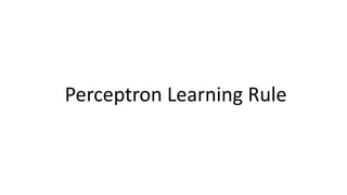 Perceptron Learning Rule
 