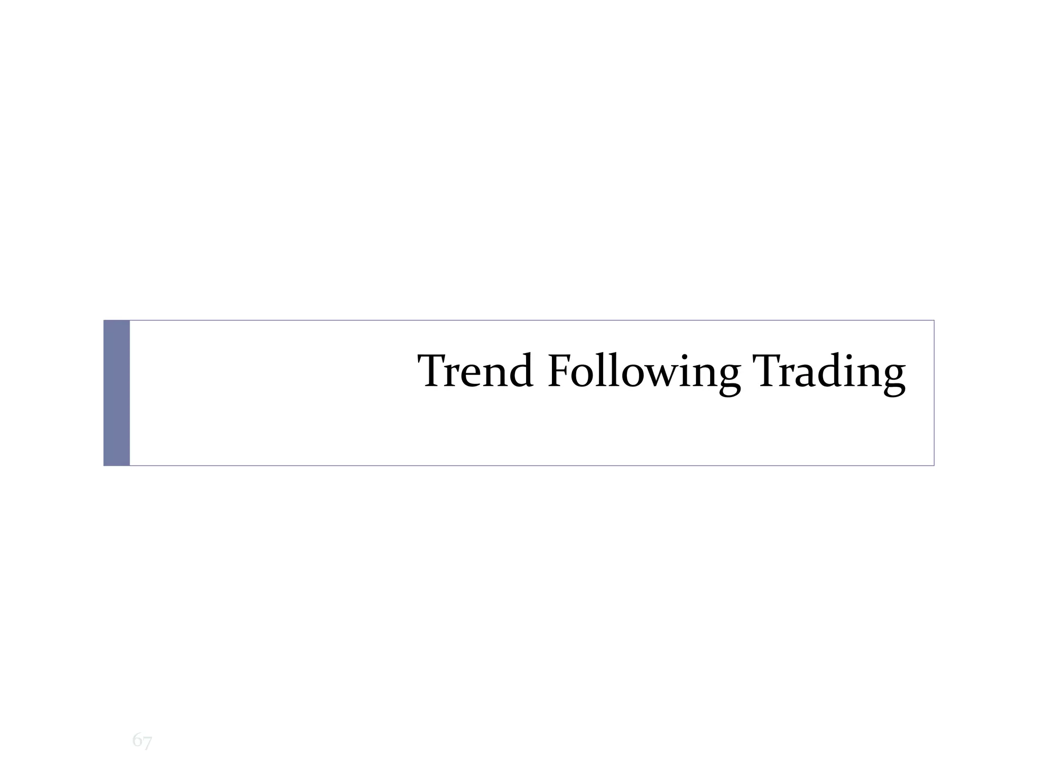 Trend Following Trading
67
 
