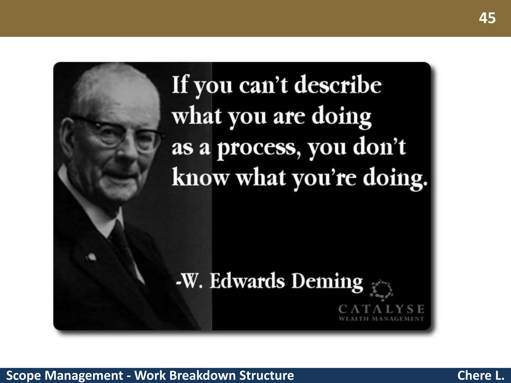 Scope Management - Work Breakdown Structure Chere L. 45 