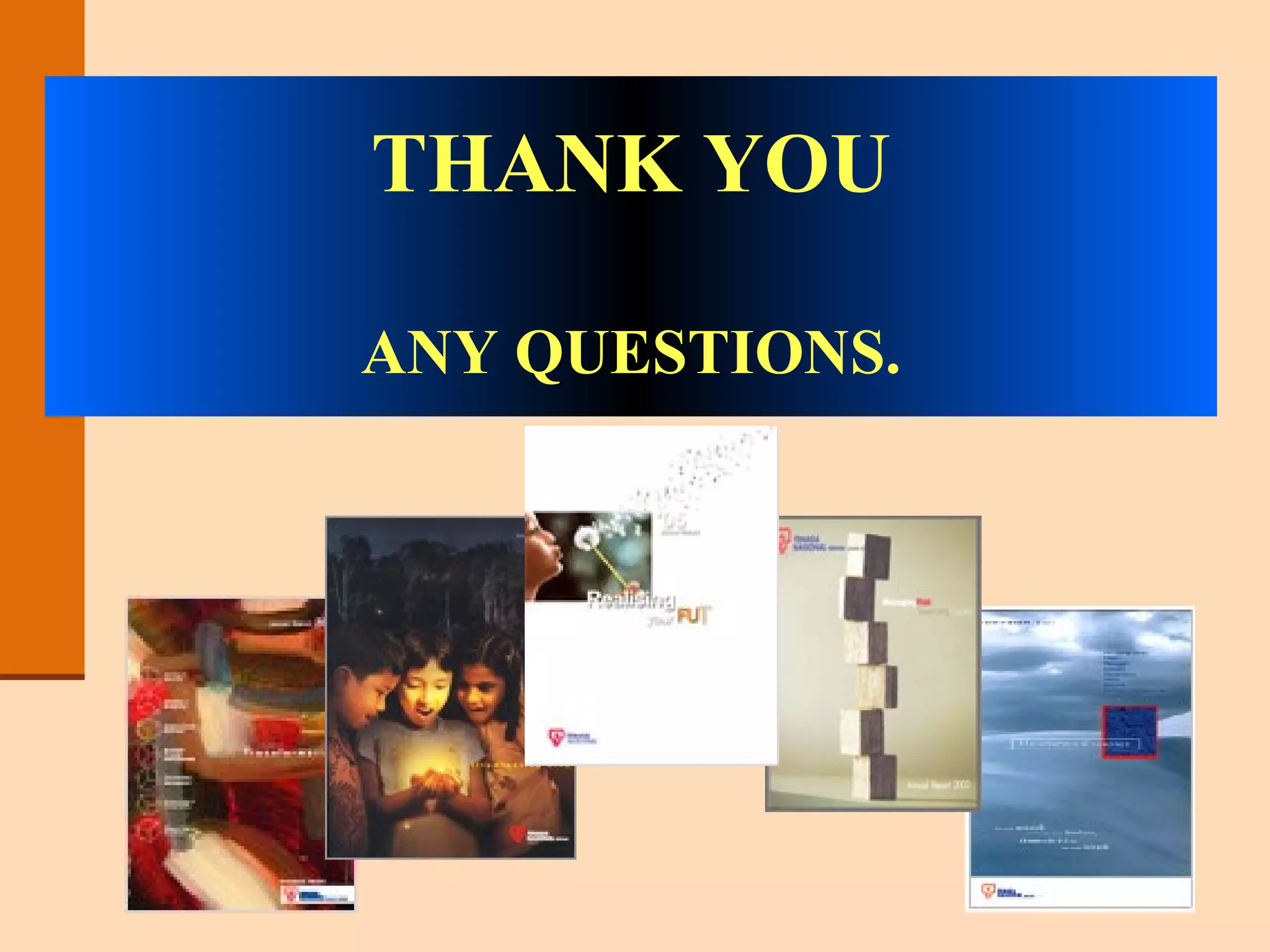 THANK YOU ANY QUESTIONS. 