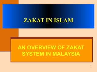 ZAKAT IN ISLAM AN OVERVIEW OF ZAKAT SYSTEM IN MALAYSIA 