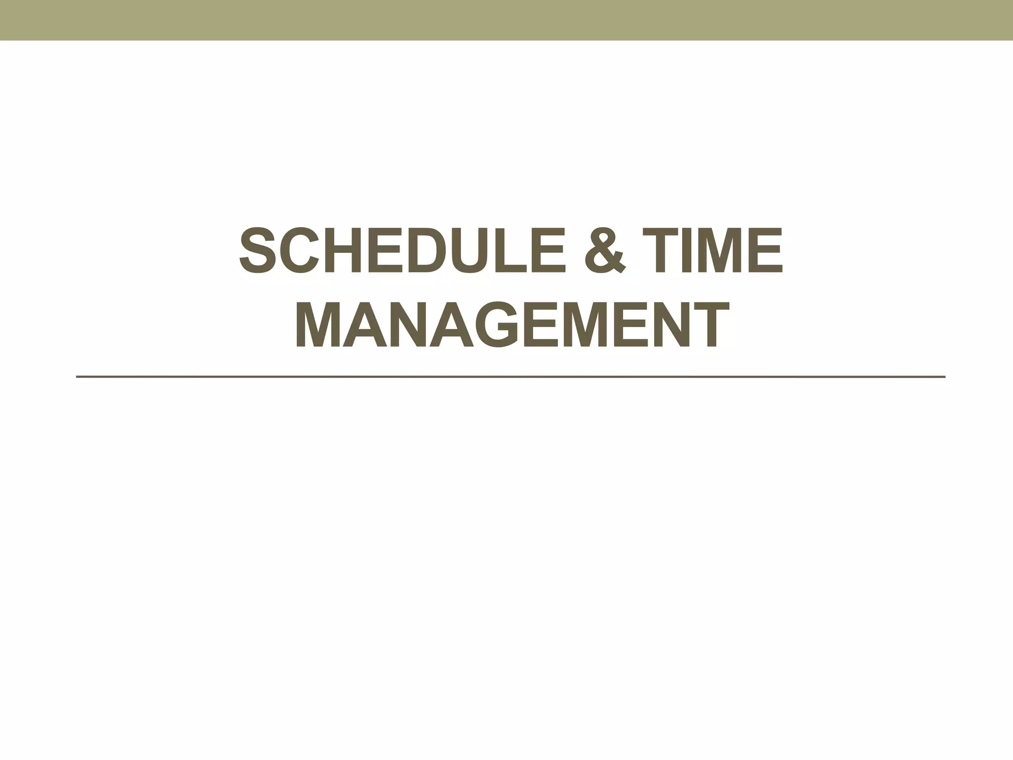 SCHEDULE & TIME
MANAGEMENT
 