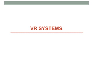 VR SYSTEMS
 