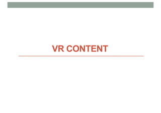 VR CONTENT
 