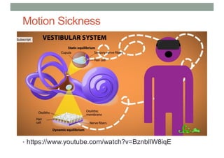 Motion Sickness
• https://www.youtube.com/watch?v=BznbIlW8iqE
 