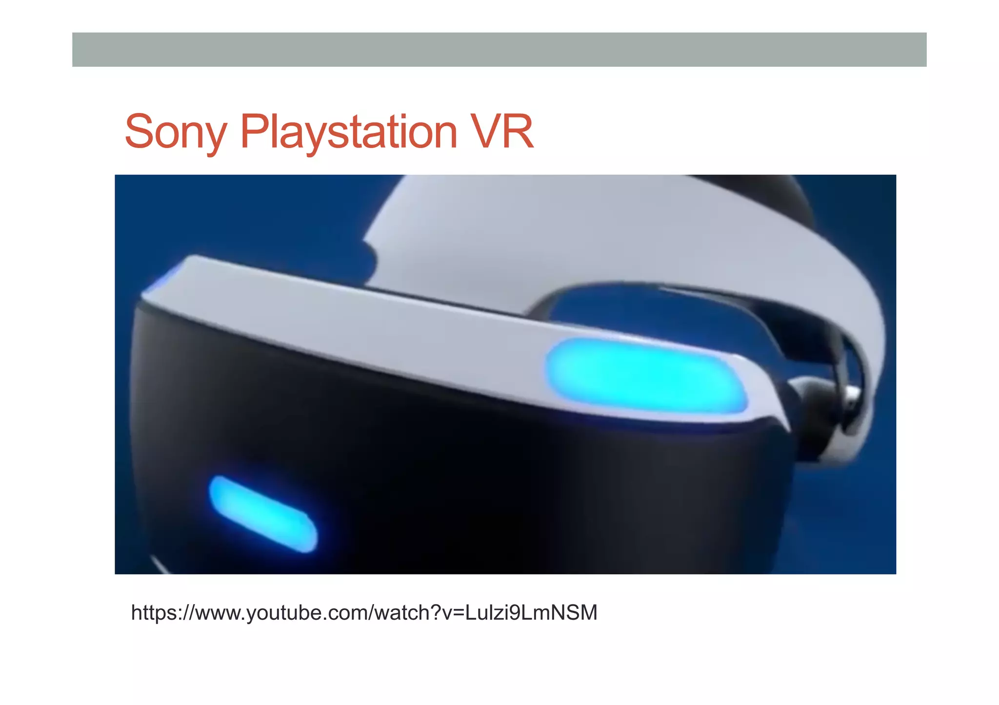 Sony Playstation VR
3
0
https://www.youtube.com/watch?v=Lulzi9LmNSM
 