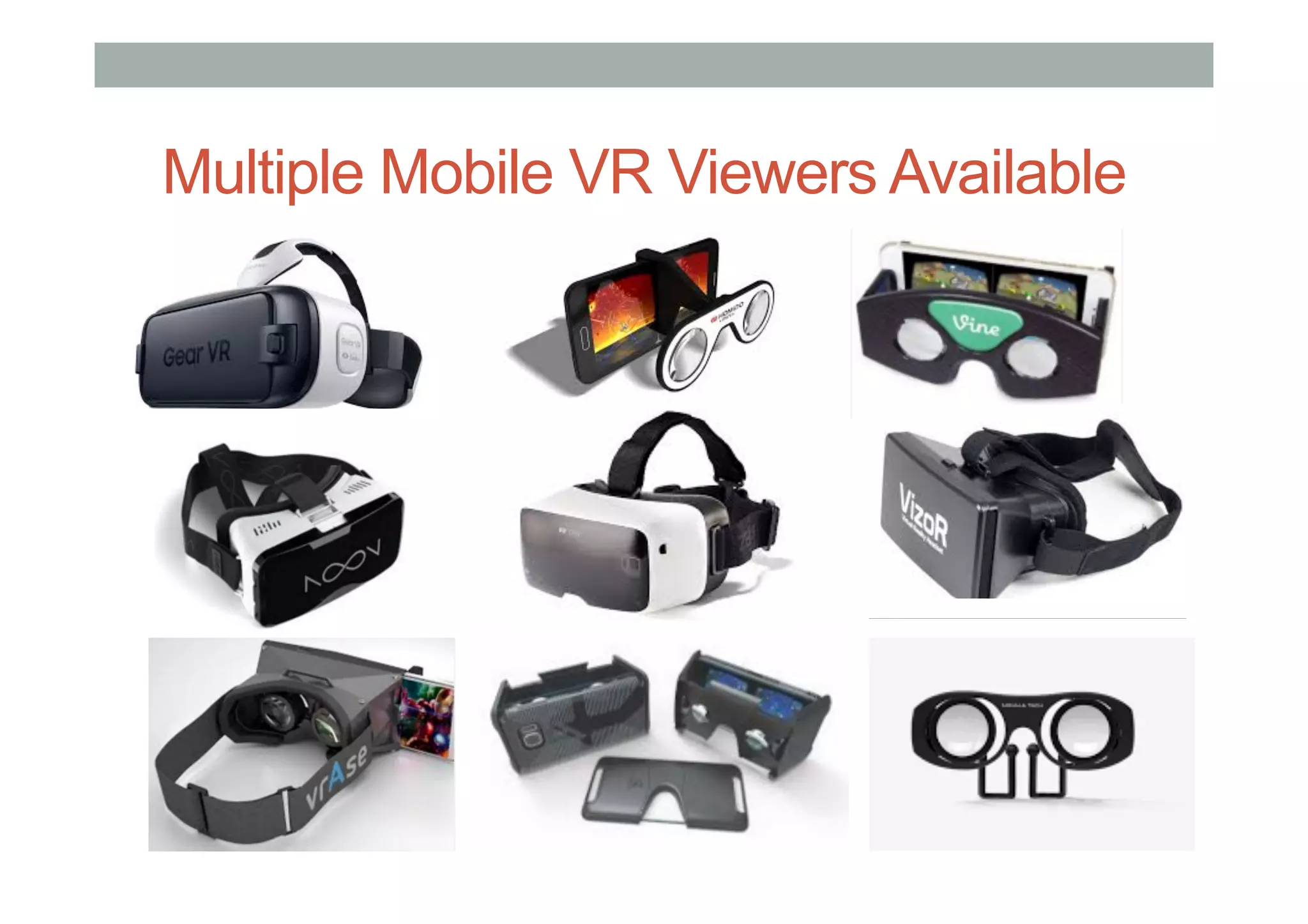 Multiple Mobile VR Viewers Available
 