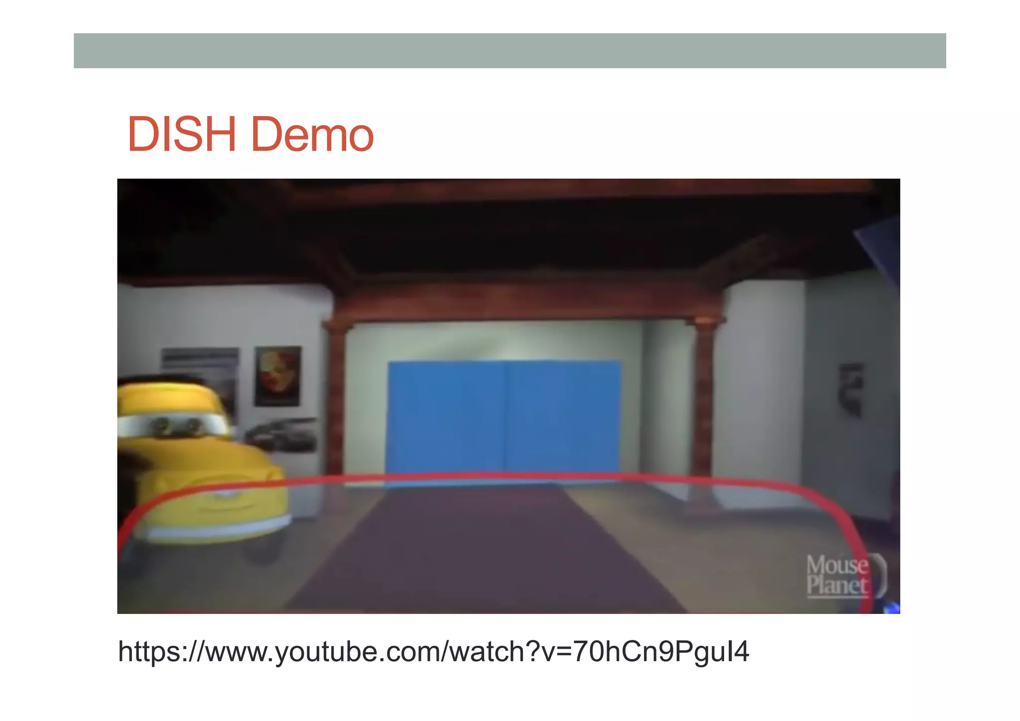 DISH Demo
https://www.youtube.com/watch?v=70hCn9PguI4
 