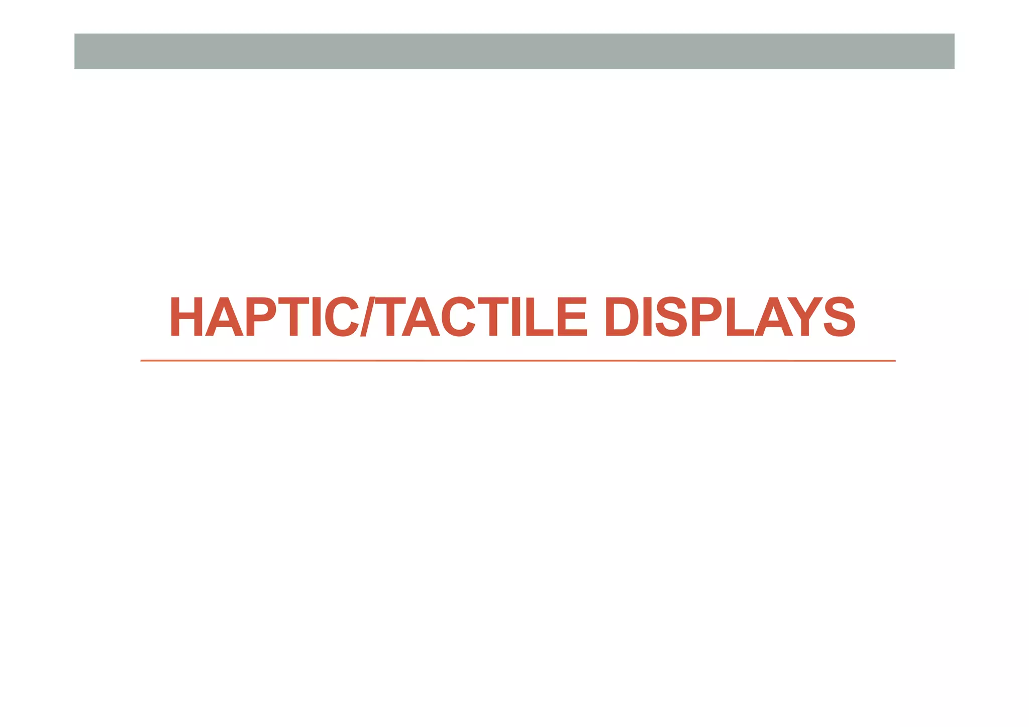 HAPTIC/TACTILE DISPLAYS
 