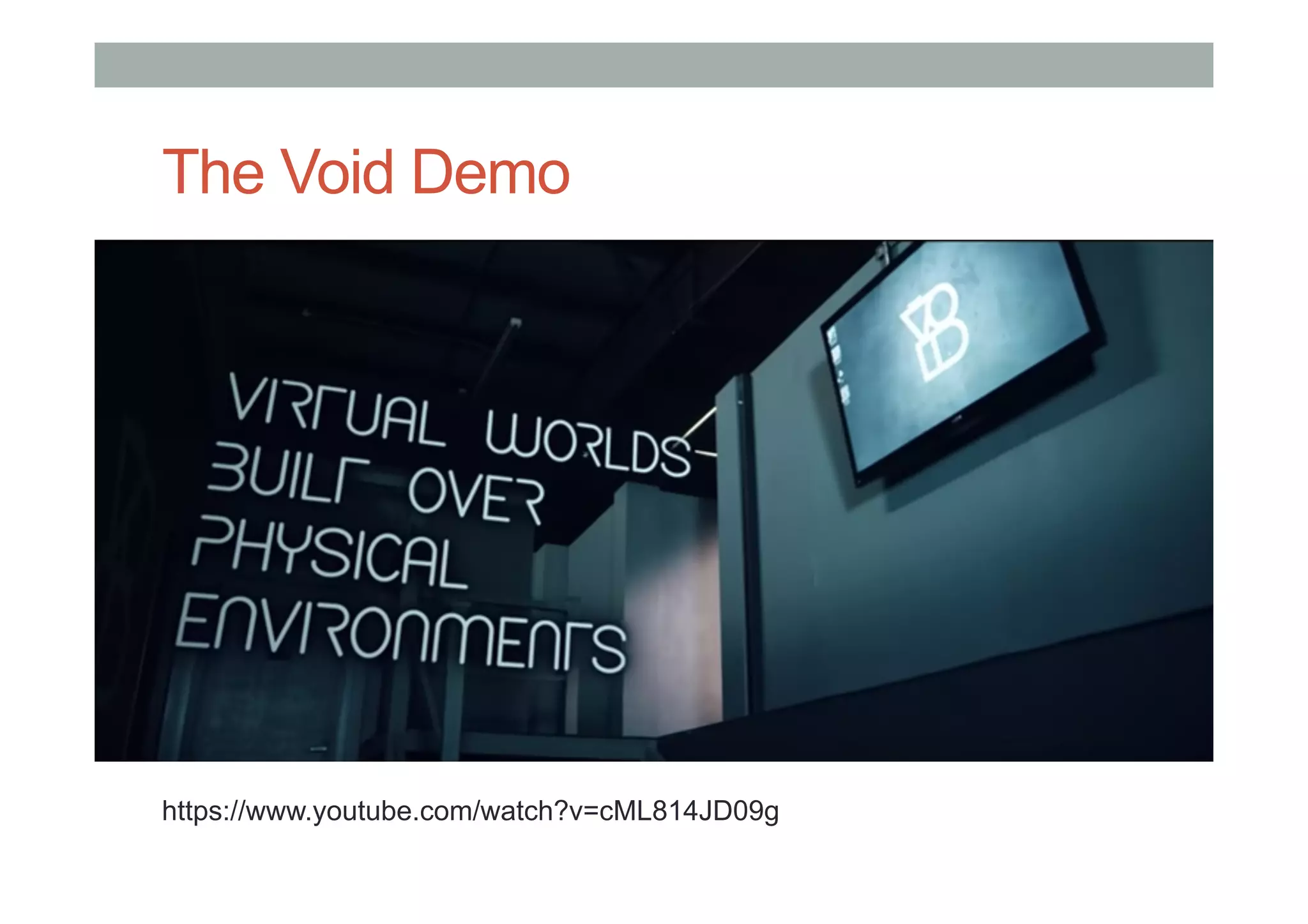 The Void Demo
https://www.youtube.com/watch?v=cML814JD09g
 