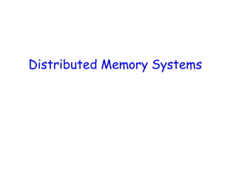 Distributed Memory Systems
 