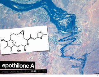©NASA
epothilone A
Angew. Chem. Int. Ed. Engl., 1997, 36, 523
O OH O
O
N
S
HO
O
2
 