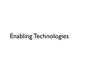 Enabling Technologies
 