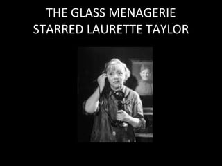THE GLASS MENAGERIE STARRED LAURETTE TAYLOR 