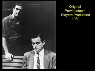 Original  Provincetown  Players Production 1960 