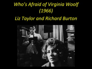 Who’s Afraid of Virginia Woolf (1966) Liz Taylor and Richard Burton 