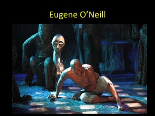 Eugene O ’Neill 