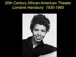 20th Century African-American Theater Lorraine Hansbury  1930-1965 N 