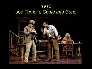1910 Joe Turner’s Come and Gone N 