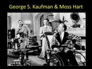 George S. Kaufman & Moss Hart 