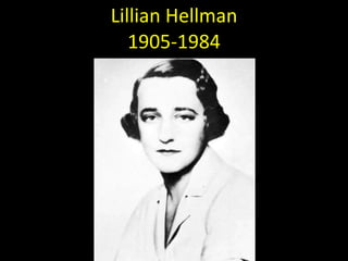 Lillian Hellman 1905-1984 Lillian Hellman 