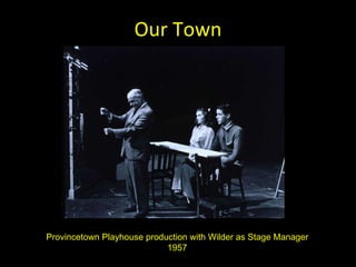 Our Town Provincetown Playhouse production with Wilder as Stage Manager 1957 