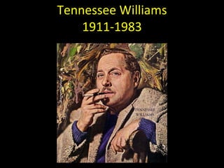 Tennessee Williams 1911-1983 Tennessee Williams 