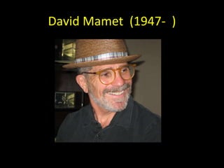 David Mamet  (1947-  ) 
