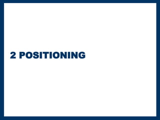 2 POSITIONING
 