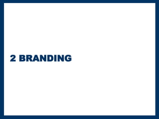 2 BRANDING
 