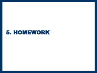 5. HOMEWORK
 