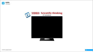 KATA
© 2016 The Leadership Network®
© 2016 Jidoka®
10
VIDEO:		Scientific	thinking
(3	minutes)
 