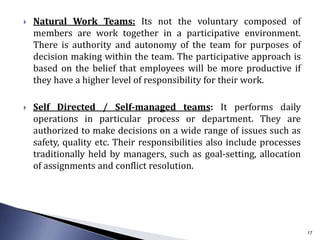  Natural Work Teams: Its not the voluntary composed of
members are work together in a participative environment.
There is...