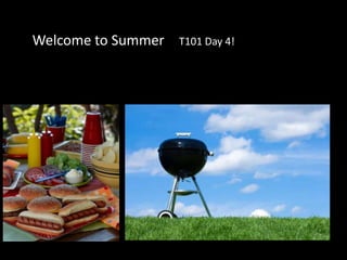Welcome to Summer T101 Day 4! 