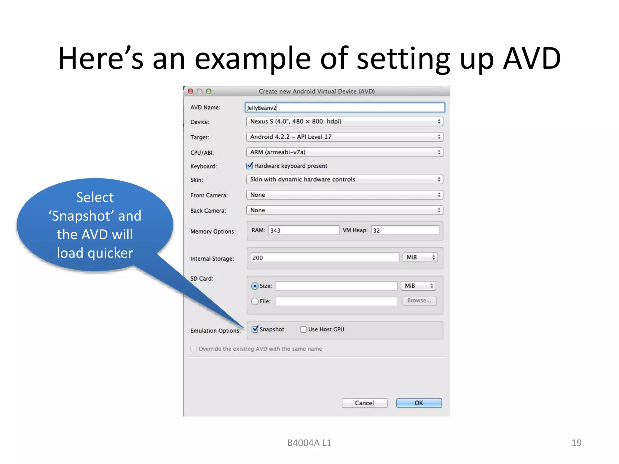 Here’s an example of setting up AVD 
B4004A L1 19 
Select 
‘Snapshot’ and 
the AVD will 
load quicker 
 