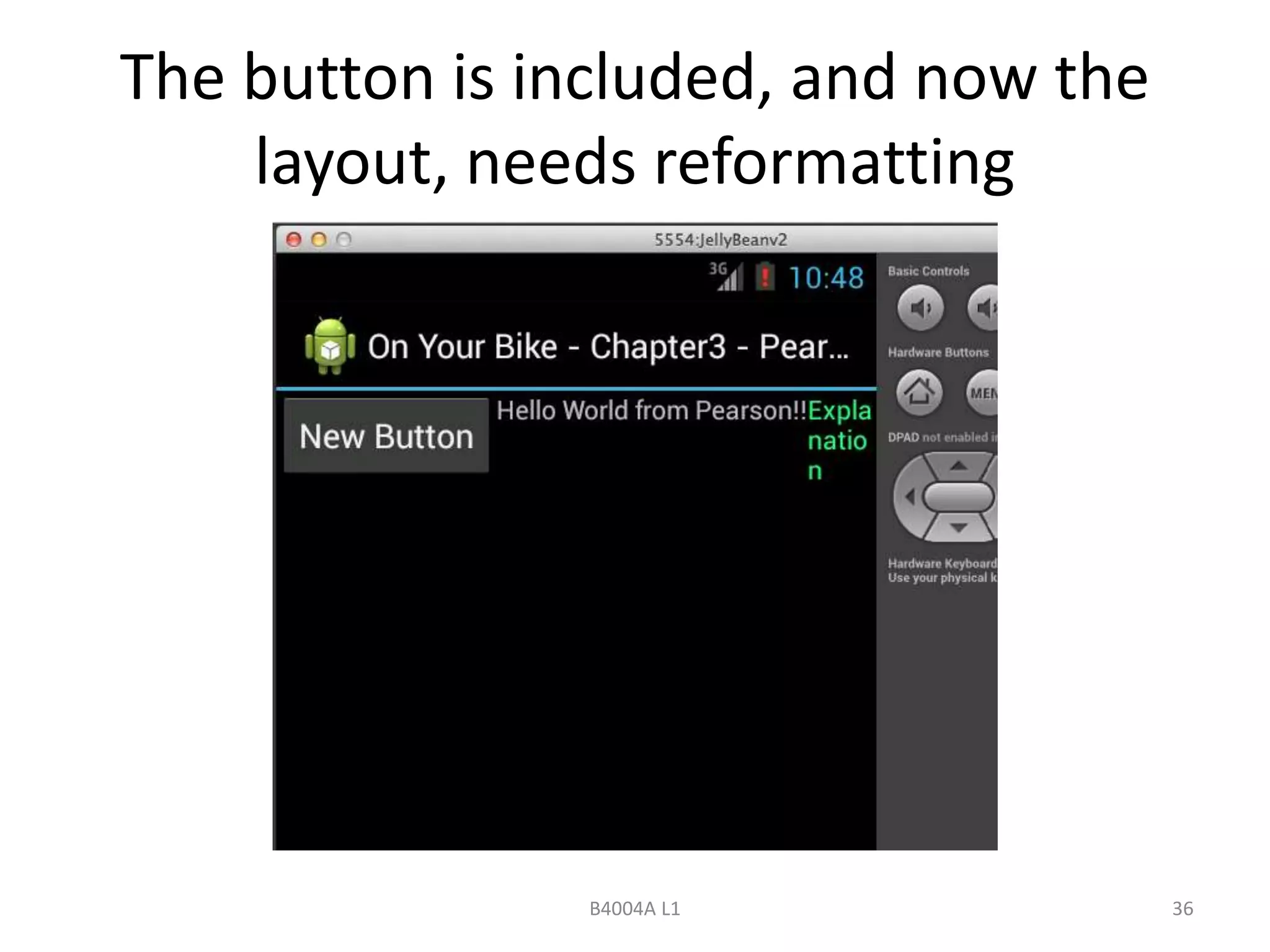 The button is included, and now the 
layout, needs reformatting 
B4004A L1 36 
 