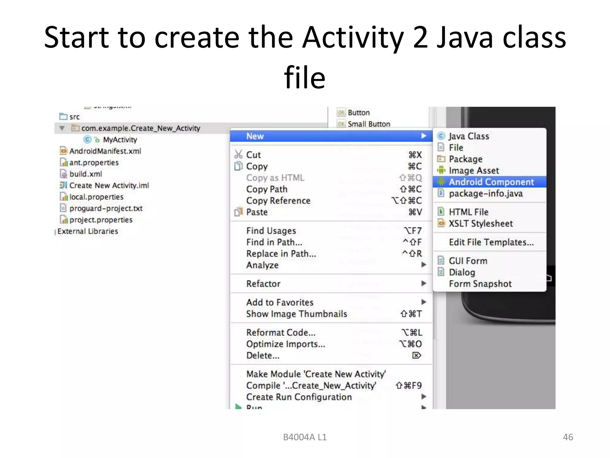 Start to create the Activity 2 Java class 
file 
B4004A L1 46 
 