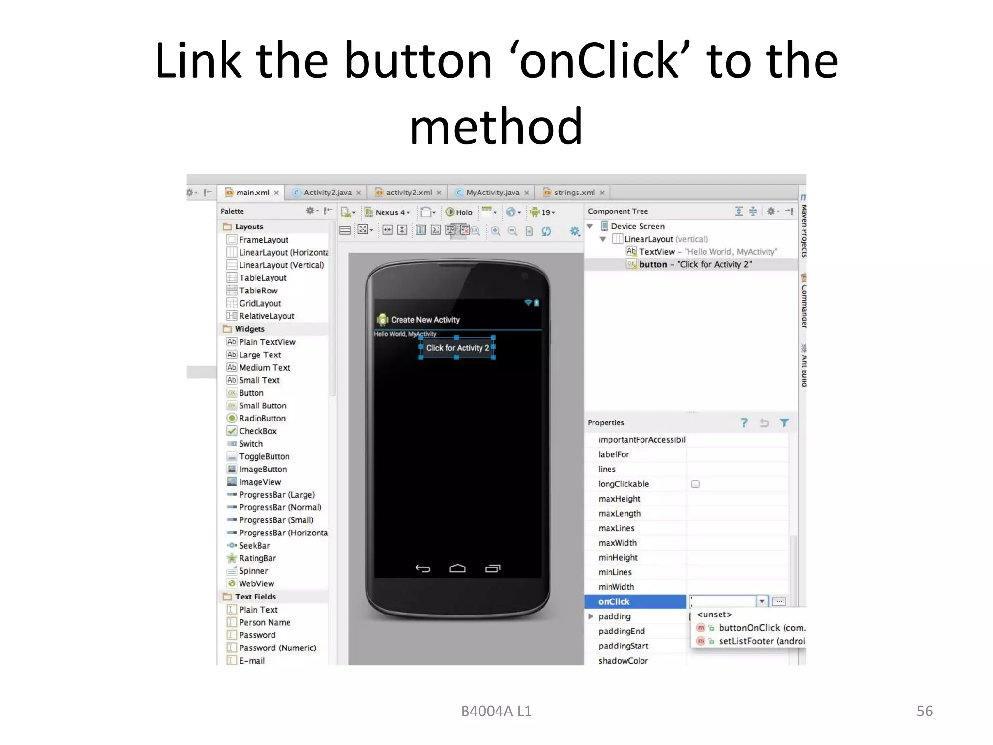 Link the button ‘onClick’ to the 
method 
B4004A L1 56 
 