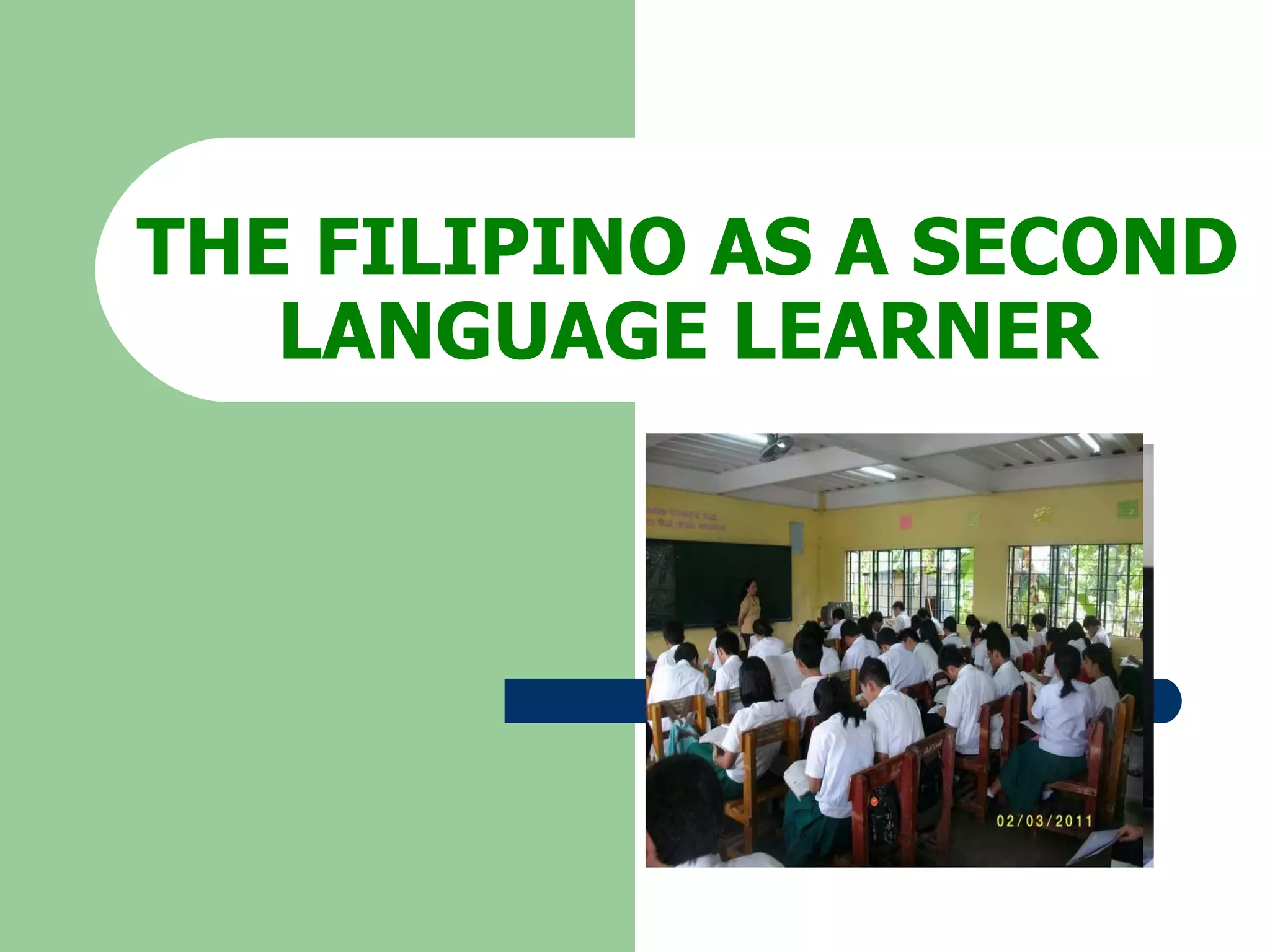 THE FILIPINO AS A SECOND LANGUAGE LEARNER 