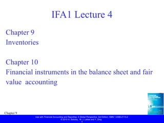 IFA1 Lecture 4 ,[object Object],[object Object],[object Object],[object Object],[object Object],Use with  Financial Accounting and Reporting: A Global Perspective,  3rd Edition , ISBN 1-4080-2113-2  © 2010 H. Stolowy,  M. J. Lebas and Y. Ding  
