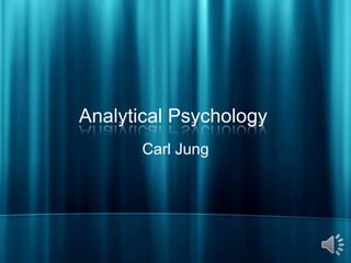 Analytical Psychology
       Carl Jung
 