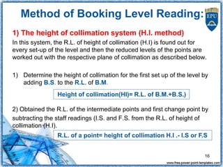 1) The height of collimation system (H.I. method)
In this system, the R.L. of height of collimation (H.I) is found out for...